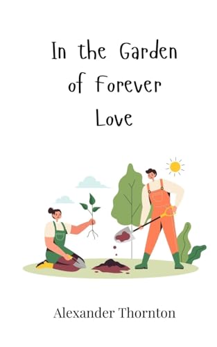 In the Garden of Forever Love von Creative Arts Management OÜ