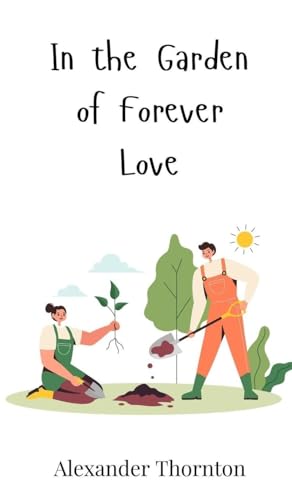 In the Garden of Forever Love In the Garden of Forever Love von Creative Arts Management OÜ