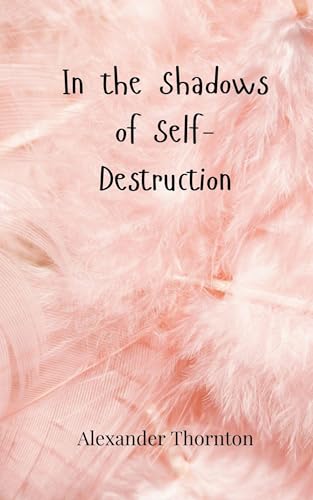 In the Shadows of Self-Destruction von Creative Arts Management OÜ