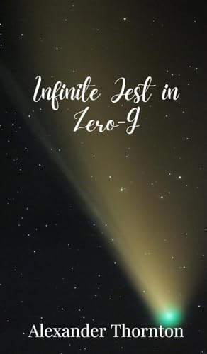Infinite Jest in Zero-G Infinite Jest in Zero-G von Creative Arts Management OÜ