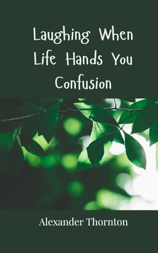 Laughing When Life Hands You Confusion Laughing When Life Hands You Confusion von Creative Arts Management OÜ