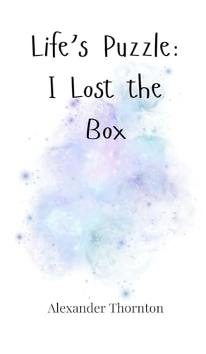 Life's Puzzle: I Lost the Box Life's Puzzle: I Lost the Box von Creative Arts Management OÜ