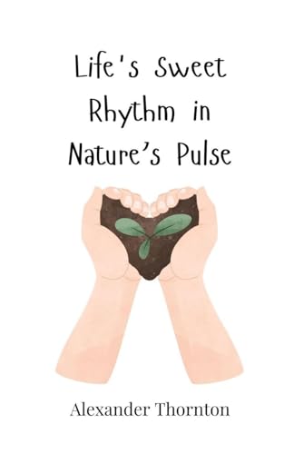 Life's Sweet Rhythm in Nature's Pulse Life's Sweet Rhythm in Nature's Pulse von Creative Arts Management OÜ