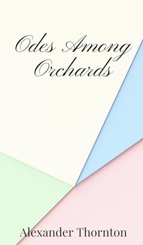 Odes Among Orchards Odes Among Orchards von Creative Arts Management OÜ