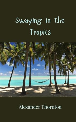 Swaying in the Tropics Swaying in the Tropics von Creative Arts Management OÜ