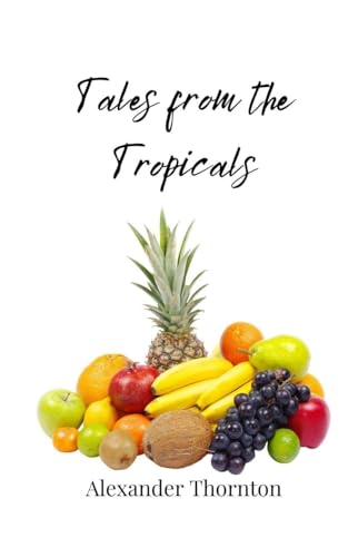 Tales from the Tropicals Tales from the Tropicals von Creative Arts Management OÜ