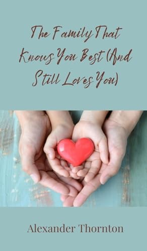 The Family That Knows You Best (And Still Loves You) von Creative Arts Management OÜ