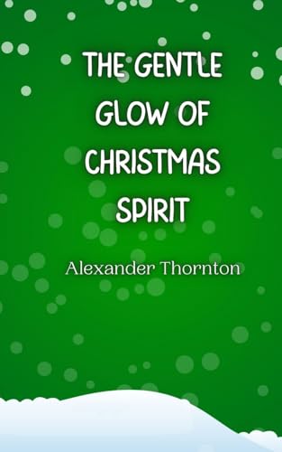The Gentle Glow of Christmas Spirit The Gentle Glow of Christmas Spirit von Creative Arts Management OÜ