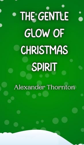 The Gentle Glow of Christmas Spirit The Gentle Glow of Christmas Spirit von Creative Arts Management OÜ