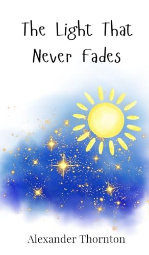The Light That Never Fades The Light That Never Fades von Creative Arts Management OÜ