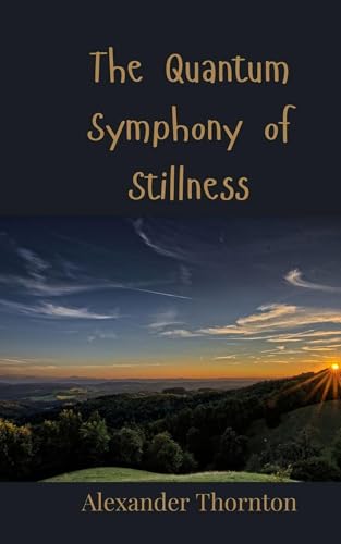 The Quantum Symphony of Stillness The Quantum Symphony of Stillness von Creative Arts Management OÜ