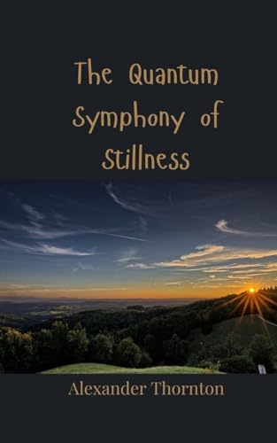 The Quantum Symphony of Stillness The Quantum Symphony of Stillness von Creative Arts Management OÜ