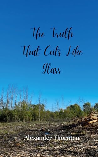 The Truth That Cuts Like Glass The Truth That Cuts Like Glass von Creative Arts Management OÜ