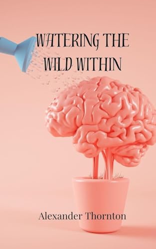 Watering the Wild Within Watering the Wild Within von Creative Arts Management OÜ