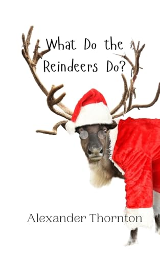 What Do the Reindeers Do? What Do the Reindeers Do? von Creative Arts Management OÜ