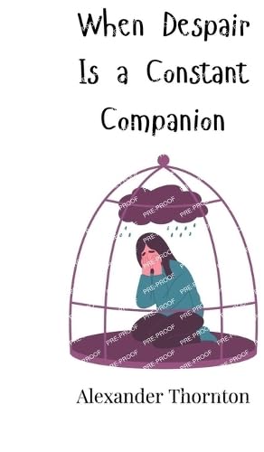 When Despair Is a Constant Companion When Despair Is a Constant Companion von Creative Arts Management OÜ