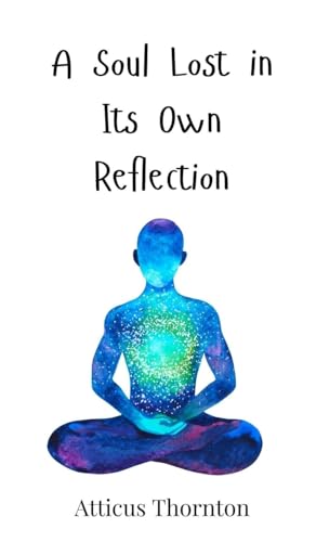 A Soul Lost in Its Own Reflection A Soul Lost in Its Own Reflection von Creative Arts Management OÜ