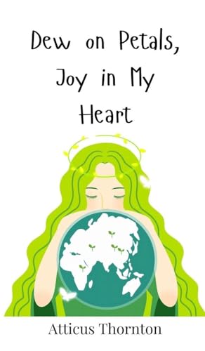 Dew on Petals, Joy in My Heart Dew on Petals, Joy in My Heart von Creative Arts Management OÜ