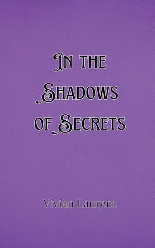 In the Shadows of Secrets In the Shadows of Secrets von Creative Arts Management OÜ