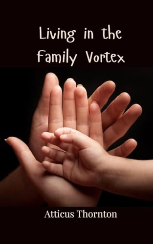 Living in the Family Vortex Living in the Family Vortex von Creative Arts Management OÜ