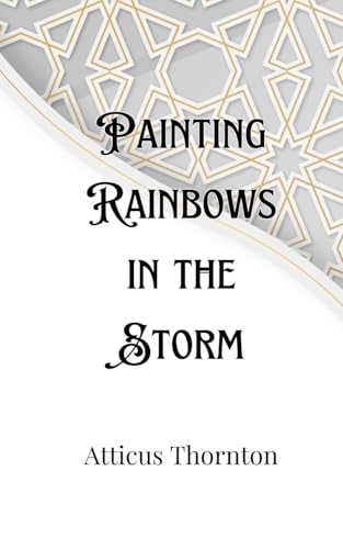 Painting Rainbows in the Storm Painting Rainbows in the Storm von Creative Arts Management OÜ