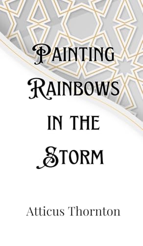 Painting Rainbows in the Storm Painting Rainbows in the Storm von Creative Arts Management OÜ