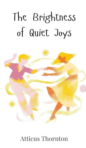 The Brightness of Quiet Joys von Creative Arts Management OÜ