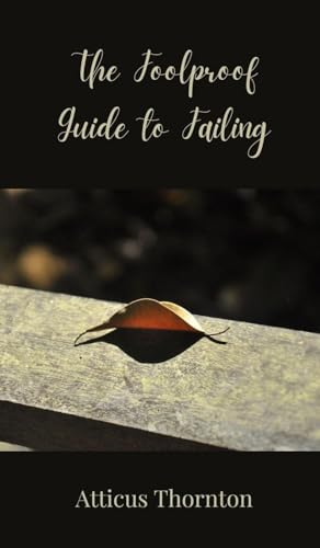 The Foolproof Guide to Failing von Creative Arts Management OÜ