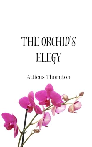 The Orchid's Elegy The Orchid's Elegy von Creative Arts Management OÜ
