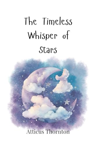 The Timeless Whisper of Stars The Timeless Whisper of Stars von Creative Arts Management OÜ
