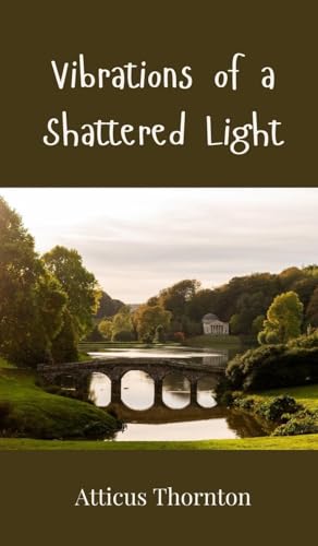 Vibrations of a Shattered Light Vibrations of a Shattered Light von Creative Arts Management OÜ