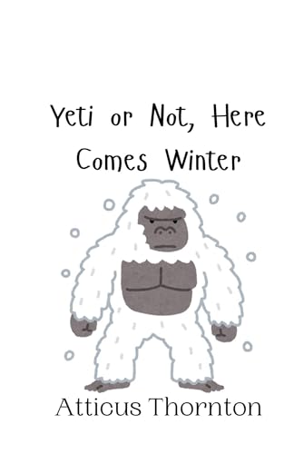 Yeti or Not, Here Comes Winter Yeti or Not, Here Comes Winter von Creative Arts Management OÜ