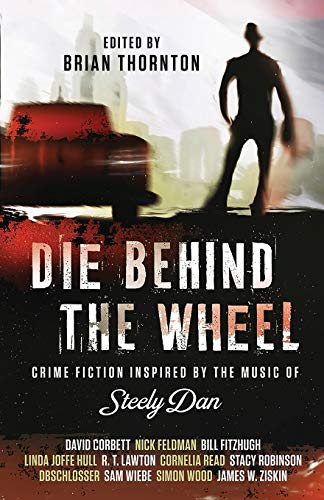 Die Behind the Wheel: Crime Fiction Inspired by the Music of Steely Dan von Down & Out Books