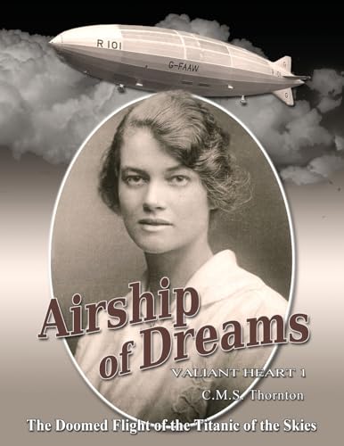 Airship of Dreams: The Doomed Flight of the Titanic of the Skies (Valiant Heart, Band 1) von Leaves of Gold Press