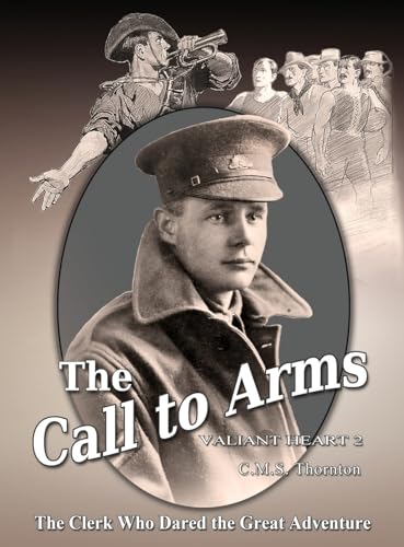 The Call to Arms: The Clerk Who Dared the Great Adventure (Valiant Heart) von Quillpen Pty Ltd T/A Leaves of Gold Press