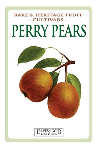 Perry Pears: Rare and Heritage Fruit Cultivars #6 von Quillpen Pty Ltd T/A Leaves of Gold Press