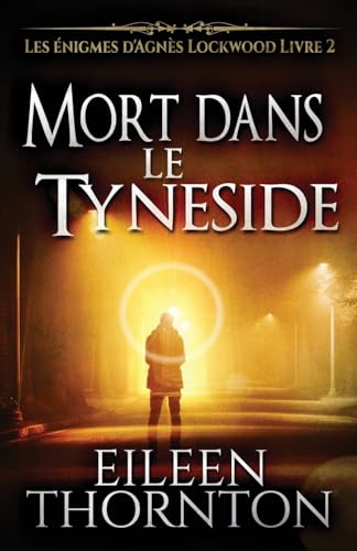Mort dans le Tyneside (Les Énigmes d'Agnès Lockwood, Band 2) von Next Chapter