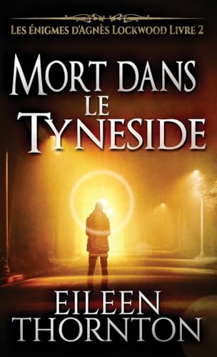 Mort dans le Tyneside (Les Énigmes d'Agnès Lockwood, Band 2) von Next Chapter