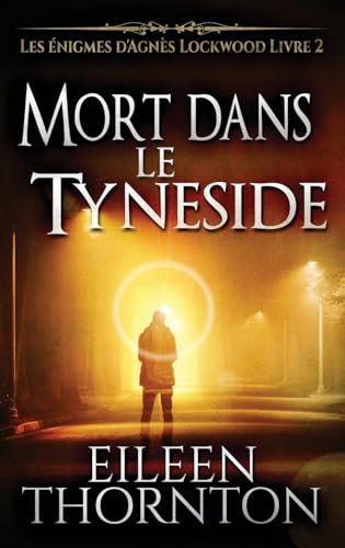 Mort dans le Tyneside (Les Énigmes d'Agnès Lockwood, Band 2) von Next Chapter
