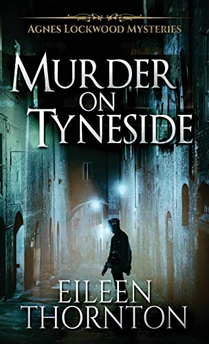 Murder on Tyneside (Agnes Lockwood Mysteries, Band 1)
