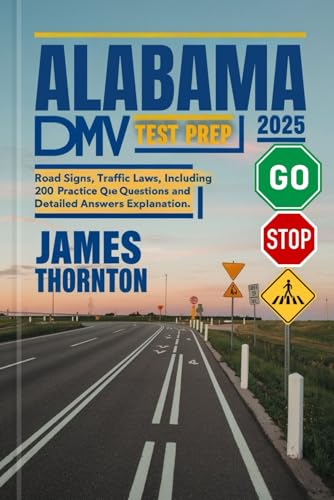 Alabama DMV Test Prep 2025: Road Signs, Traffic Laws, including 200 Practice Questions and Detailed Answers Explanation von Independently published