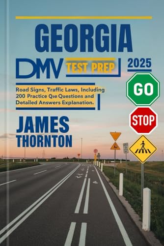 Georgia DMV Test Prep 2025: Road Signs, Traffic Laws, including 200 Practice Questions and Detailed Answers Explanation von Independently published