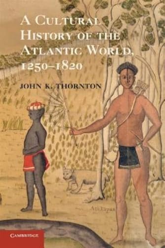 A Cultural History of the Atlantic World, 1250-1820 von Cambridge University Press