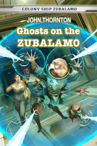 Ghosts on the Zubalamo (Colony Ship Zubalamo, Band 3) von Independently published