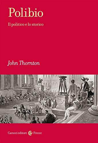 Polibio. Il politico e lo storico (Frecce, Band 310) von Carocci