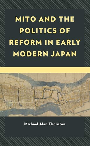 Mito and the Politics of Reform in Early Modern Japan (New Studies in Modern Japan)