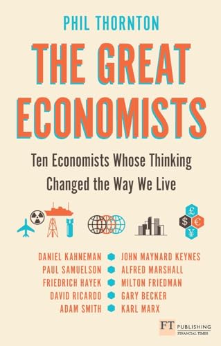 The Great Economists: Ten Economists Whose Thinking Changed the Way We Live