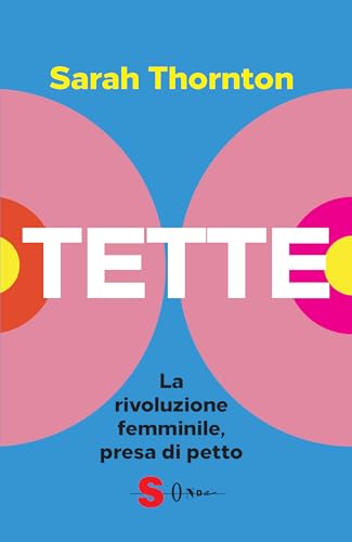 Tette. La rivoluzione femminile, presa di petto (Saggi) von Sonda