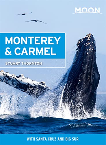 Moon Monterey & Carmel: With Santa Cruz & Big Sur (Travel Guide)