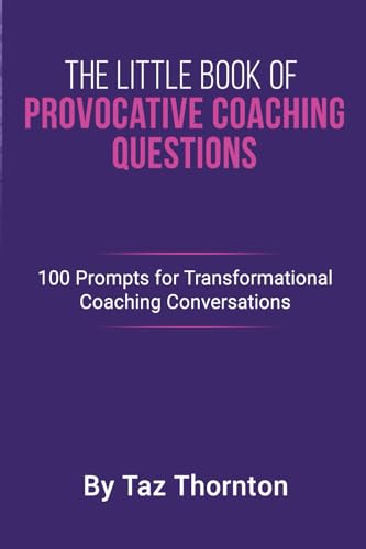 The Little Book Of Provocative Coaching Questions: 100 Prompts For Transformational Coaching Conversations von Turquoise Tiger Press